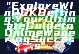 "Explore WinPGK Betting: Your Ultimate Guide to Online Wagering Success"